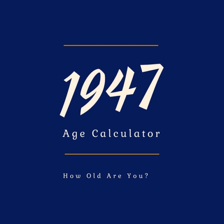 If You Were Born in 1947, How Old Are You?