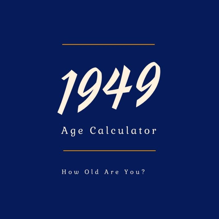 If You Were Born in 1949, How Old Are You?